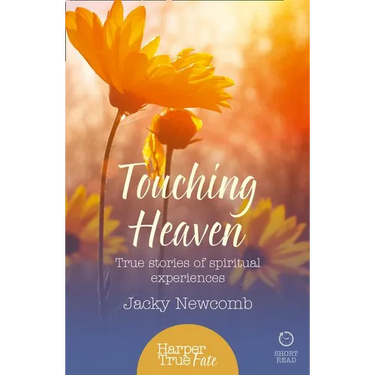 Touching Heaven: True stories of spiritual experiences