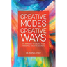 Creative Modes Creative Ways: The 11 Modes to Unlock Your Personal Creative Secrets