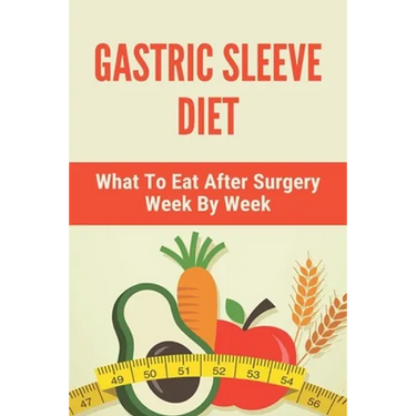 Gastric Sleeve Diet: What To Eat After Surgery Week By Week: Healthy Gastric Sleeve Recipes