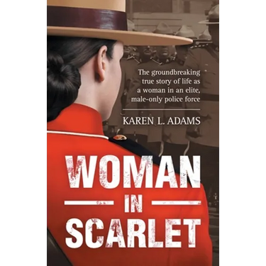 Woman In Scarlet: The groundbreaking true story of life as a woman in an elite, male-only police force
