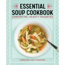 Essential Soup Cookbook: Comforting, Hearty Favorites
