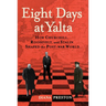 Eight Days at Yalta: How Churchill, Roosevelt, and Stalin Shaped the Post-War World