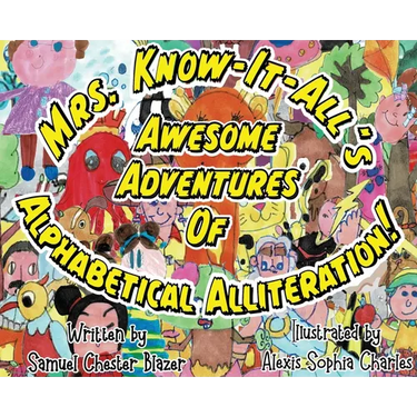 Mrs. Know-It-All's Awesome Adventures of Alphabetical Alliteration!