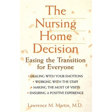 The Nursing Home Decision: Easing the Transition for Everyone