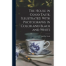 The House in Good Taste, Illustrated With Photographs In Color and Black and White