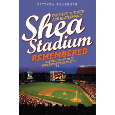 Shea Stadium Remembered: The Mets, the Jets, and Beatlemania
