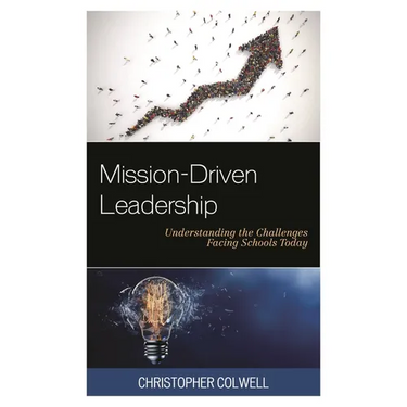 Mission-Driven Leadership: Understanding the Challenges Facing Schools Today