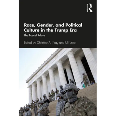 Race, Gender, and Political Culture in the Trump Era: The Fascist Allure