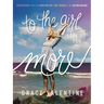 To the Girl Looking for More: 90 Devotions to Help You Ditch the Lies, Love Yourself, and Live Big for God