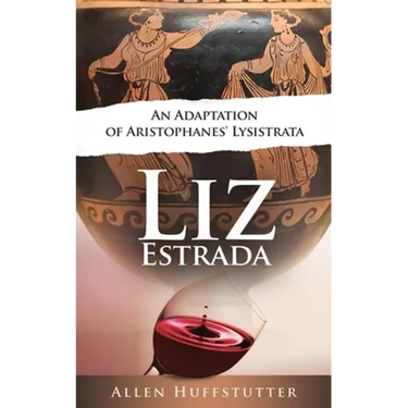 Liz Estrada: An Adaptation of Aristophanes' Lysistrata