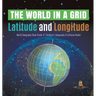 The World in a Grid: Latitude and Longitude World Geography Book Grade 4 Children's Geography & Cultures Books
