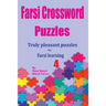 Farsi Crossword Puzzles 4: Truly Pleasant Puzzles for Farsi Learners