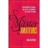 Master Amateurs: How Nonprofessionals Are Poised to Dominate the Future of Work