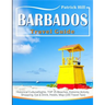 BARBADOS Travel Guide: Historical Cultural Sights, TOP 15 Beaches, Extreme Activity, Shopping, Eat & Drink, Hotels, Map (100 Travel Tips)