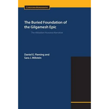The Buried Foundation of the Gilgamesh Epic: The Akkadian Huwawa Narrative