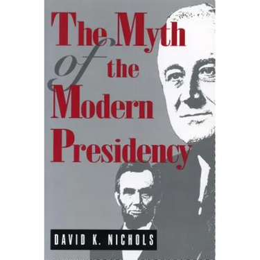 The Myth of the Modern Presidency