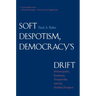 Soft Despotism, Democracy's Drift: Montesquieu, Rousseau, Tocqueville & the Modern Prospect
