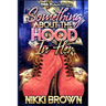 Something About The Hood In Her: A Maler Family Saga