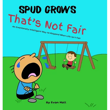 That's Not Fair: An Emotionally Intelligent Way to Respond When Life Isn't Fair
