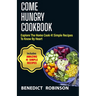 Come Hungry Cookbook: Explore The Home Cook 41 Simple Recipes to Know by Heart
