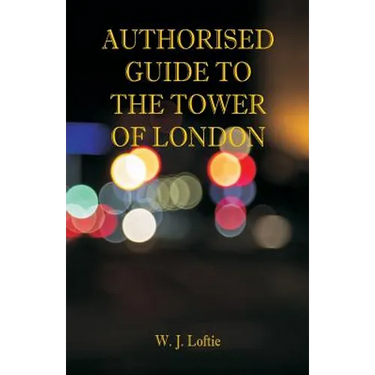 Authorised Guide to the Tower of London