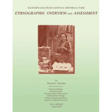Klondike Gold Rush National Historical Park: Ethnographic Overview and Assessment