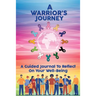 A Warrior's Journey: A Guided Journal To Reflect On Your Well-Being