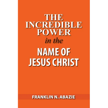 The Incredible Power in the Name of Jesus Christ