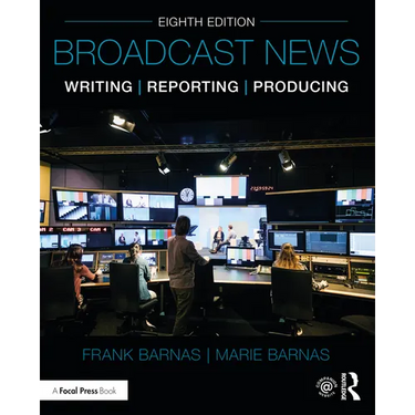 Broadcast News Writing, Reporting, and Producing