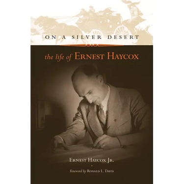 On a Silver Desert: The Life of Ernest Haycox