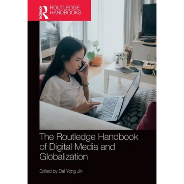 The Routledge Handbook of Digital Media and Globalization