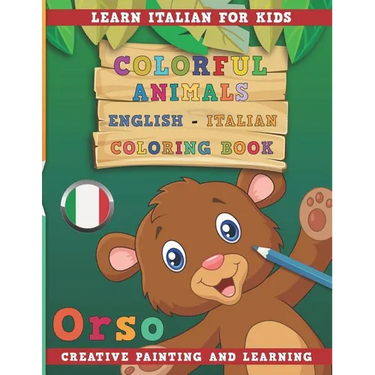 Colorful Animals English - Italian Coloring Book. Learn Italian for Kids. Creative Painting and Learning.