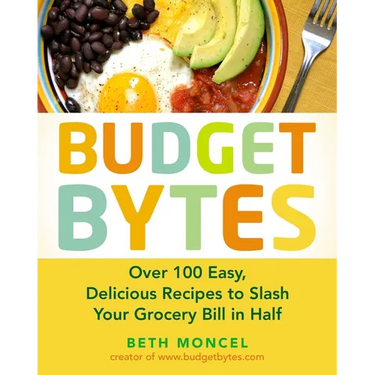 Budget Bytes: Over 100 Easy, Delicious Recipes to Slash Your Grocery Bill in Half: A Cookbook