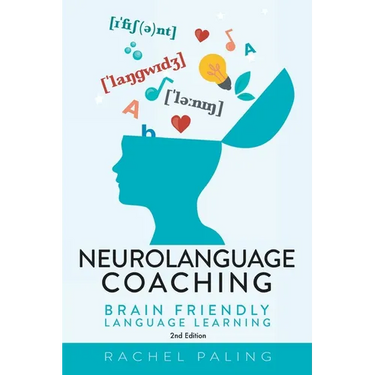 Neurolanguage Coaching 2nd Edition: Brain friendly language learning