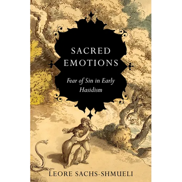 Sacred Emotions: Fear of Sin in Early Hasidism