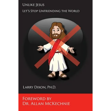 Unlike Jesus: Let's Stop Unfriending the World