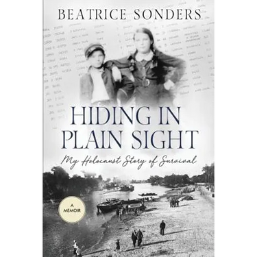 Hiding in Plain Sight: My Holocaust Story of Survival