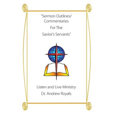 Sermon Outlines and Commentaries For the Savior's Servants