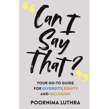 Can I Say That?: Your go-to guide for diversity, equity and inclusion