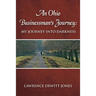 An Ohio Businessman's Journey: : My Journey Into Darkness