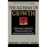The Alchemy of Growth: Practical Insights for Building the Enduring Enterprise