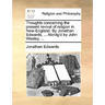 Thoughts concerning the present revival of religion in New-England. By Jonathan Edwards, ... Abridg'd by John Wesley, ...