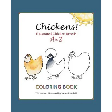 Chickens! Illustrated Chicken Breeds A to Z Coloring Book