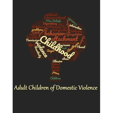Adult Children of Domestic Violence: Relational attachment issues and lack of emotional awareness