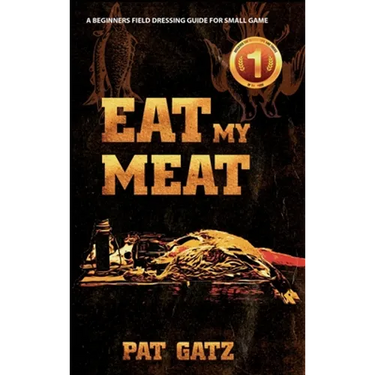 Eat My Meat: A Beginners Field Dressing Guide For Small Game