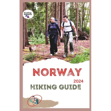 Norway Hiking Guide 2024: Fjords, Forests, & Fresh Air: Hike Your Way Through Norway's Magic