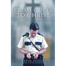 From Cuffs to Christ: Freedom from Xanax, Alcohol, Depression, Anxiety, Fear, Abuse, Guilt, and the Pressure of Working in Corrections