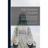 The Golden Legend: Or, Lives of the Saints, Volume 1