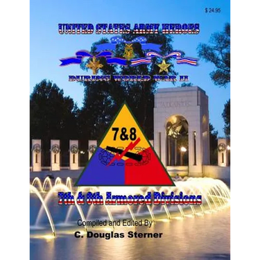 United States Army Heroes During World War II: 7th & 8th Armored Divisions