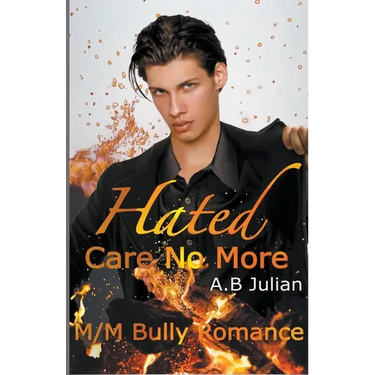 Hated: Care No More M/M Bully Romance